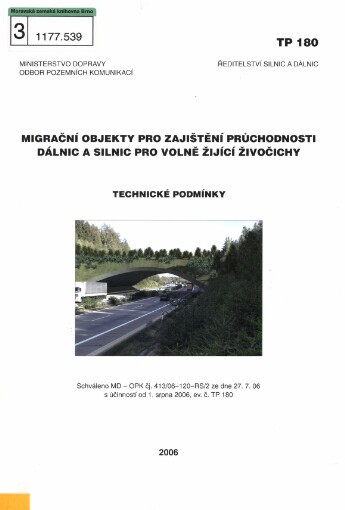 Migrační objekty pro zajištění průchodnosti dálnic a silnic pro volně žijící živočichy: technické podmínky : schváleno MD-OPK čj. 413/06-120-RS/2 ze dne 27.7.06 s účinností od 1. srpna 2006, ev.č. TP 180