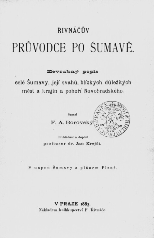 Řivnáčův Průvodce po Šumavě: zevrubný popis celé Šumavy, její svahů, blízkých důležitých měst a krajin a pohoří Novohradského