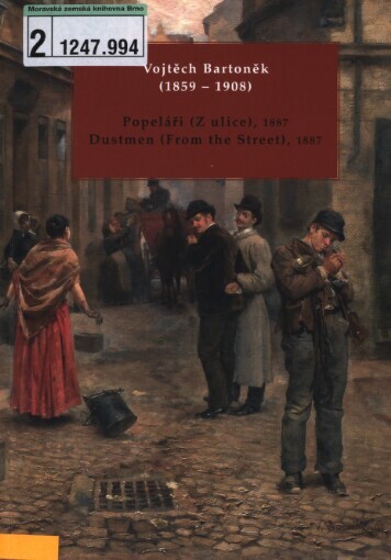 Vojtěch Bartoněk (1859-1908): Popeláři (Z ulice), 1887 : Národní galerie v Praze - Sbírka umění 19. století a Galerie Kodl - klášter sv. Jiří na Pražském hradě : [22. června 2010 - 16. ledna 2011 : výstavní medailon] = Dustmen (From the Street), 1887 : National Gallery in Prague - Collection of 19th-Century Art and Kodl Gallery - St. George's Convent at Prague Castle : [June 22, 2010 - January 16, 2011 : exhibition sketch]
