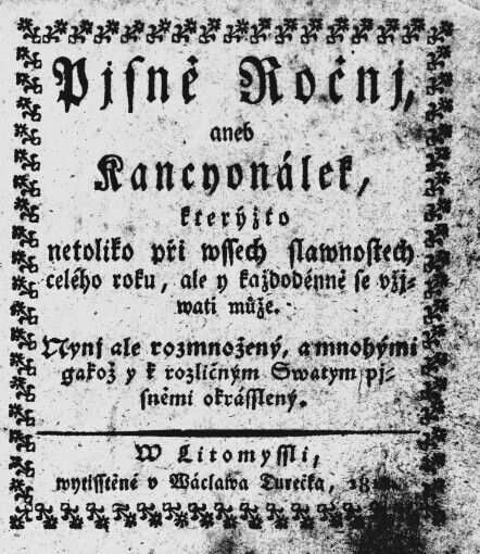 Pjsně Ročnj, aneb, Kancyonálek, kterýžto netoliko při wssech slawnostech celého roku, ale y každodenně se vžjwati může: Nynj ale rozmnožený, a mnohými gakož y k rozličným Swatým pjsněmi okrásslený