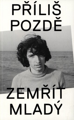 Příliš pozdě zemřít mladý
