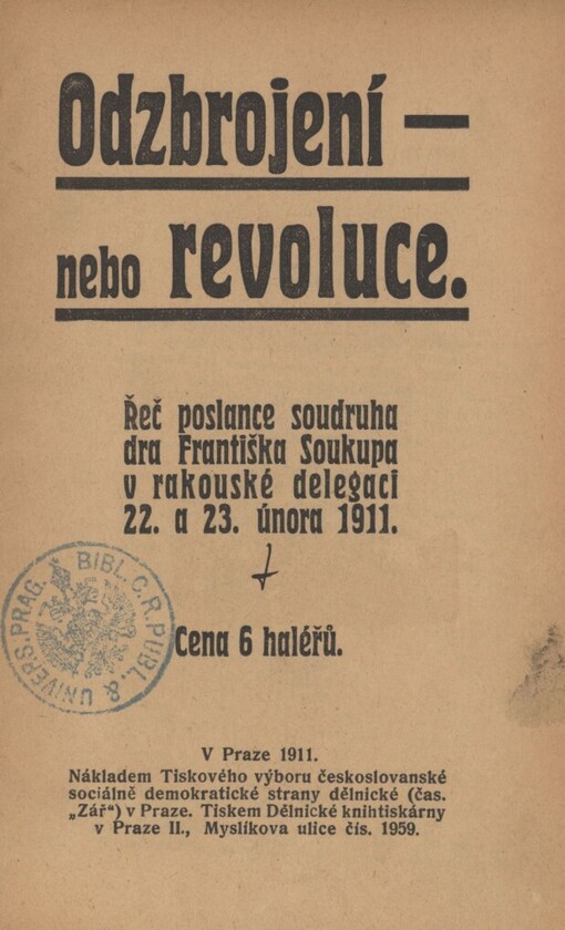 Odzbrojení - nebo revoluce :řeč poslance soudruha dra Františka Soukupa v rakouské delegaci 22. a 23. února 1911