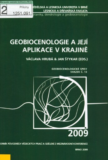 Geobiocenologie a její aplikace v krajině: sborník původních vědeckých prací a sdělení z mezinárodní konference konané 6.-7. listopadu 2009 v Brně