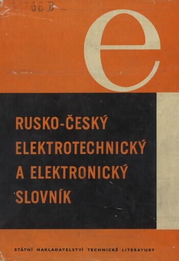Rusko-český elektrotechnický a elektronický slovník =Russko-češskij slovar' po elektrotechnike i elektronike