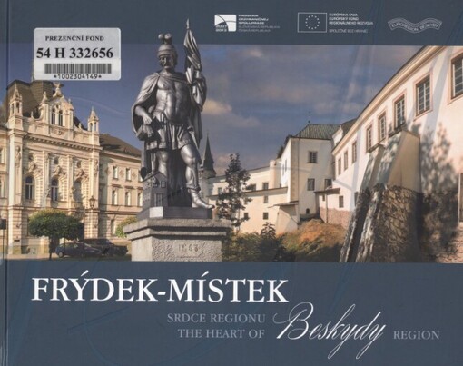 Frýdek-Místek :srdce Regionu Beskydy = Frýdek-Místek : the heart of Beskydy Region