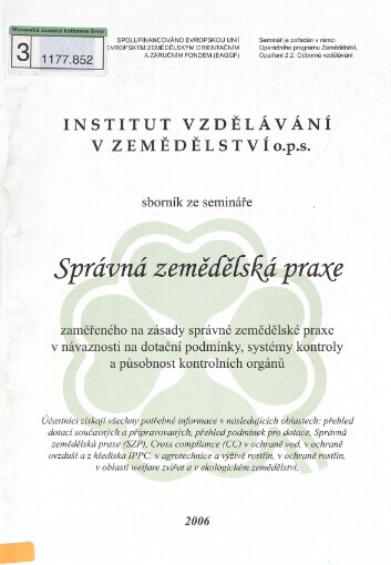 Správná zemědělská praxe: sborník ze semináře zaměřeného na zásady správné zemědělské praxe v návaznosti na dotační podmínky, systémy kontroly a působnost kontrolních orgánů : 21.-22.11.2006