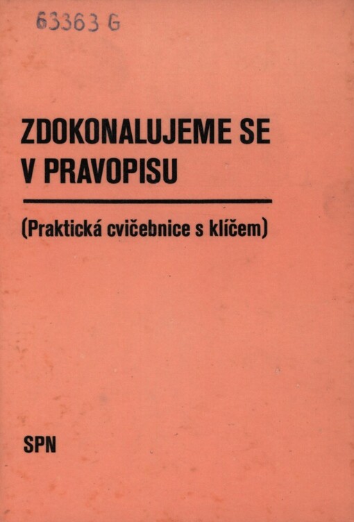 Zdokonalujeme se v pravopisu :(praktická cvičebnice s klíčem k samostatné práci)