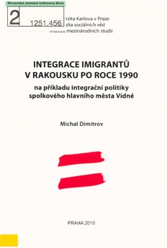 Integrace imigrantů v Rakousku po roce 1990: na příkladu integrační politiky spolkového hlavního města Vídně