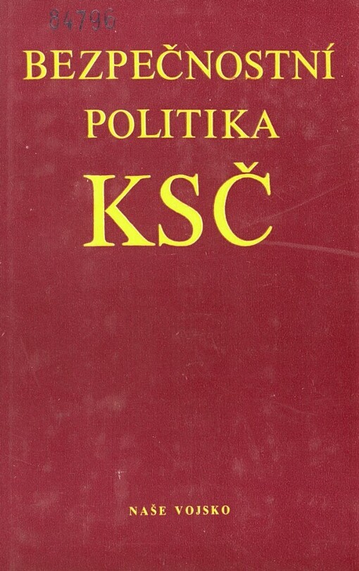 Bezpečnostní politika KSČ: výbor z usnesení a dokumentů nejvyšších stranických orgánů z období od 8. do 15. sjezdu KSČ