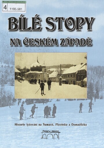 Bílé stopy na českém západě: historie lyžování na Šumavě, Plzeňsku a Domažlicku