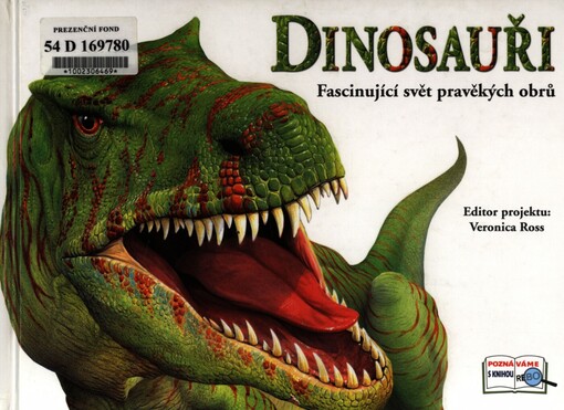 Dinosauři: fascinující svět pravěkých obrů, 1. vyd.