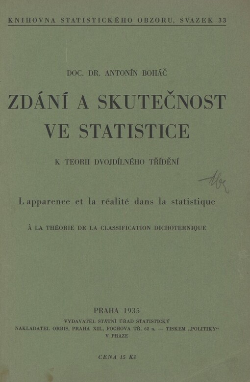 Zdání a skutečnost ve statistice :k teorii dvojdílného třídění = L'apparence et la réalité dans la statistique : à la théorie de la classification dichoternique