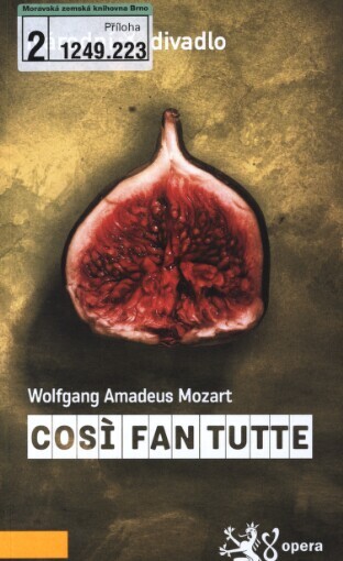 Wolfgang Amadeus Mozart, Così fan tutte: [ossia la scuola degli amanti = takové jsou všechny, aneb, škola milenců : komedie o dvou jednáních : premiéry 23. a 25. ledna 2010 ve Stavovském divadle