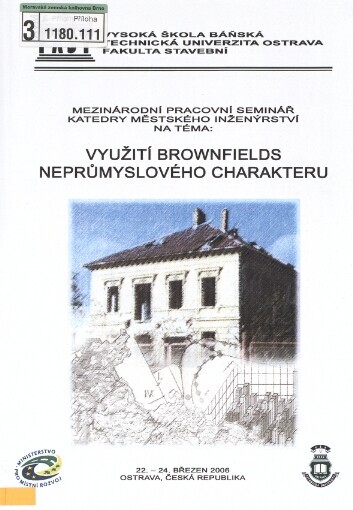 Mezinárodní pracovní seminář katedry městského inženýrství na téma: Využití brownfields neprůmyslového charakteru: 22.-24. březen 2006, Ostrava, Česká republika