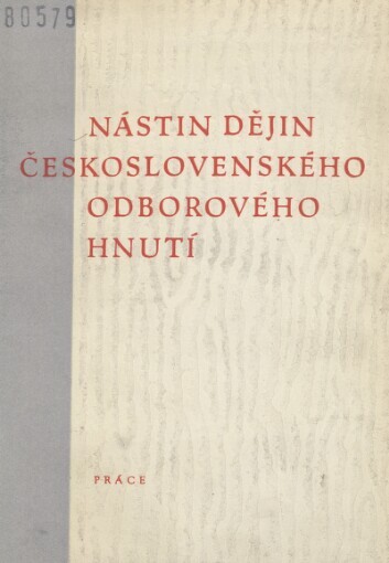 Nástin dějin československého odborového hnutí :od vzniku prvních organizací odb. typu do období nástupu k výstavbě socialismu
