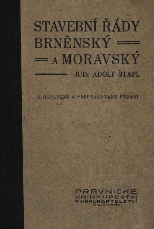 Stavební řády brněnský a moravský: s příslušnými zákony, nařízeními, výnosy, výkladem, poznámkami a judikaturou