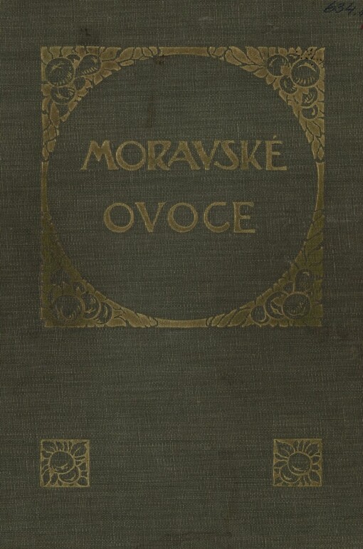 Moravské ovoce :Pojednání o ovocných odrůdách doporučených ku pěstování v českých krajích markrabství Moravského