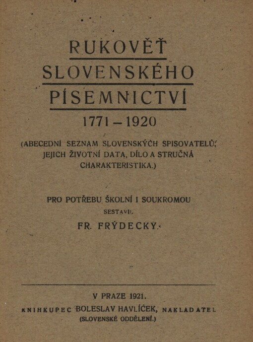 Rukověť slovenského písemnictví 1771-1920: (abecední seznam slovenských spisovatelů, jejich životní data, dílo a stručná charakteristika)