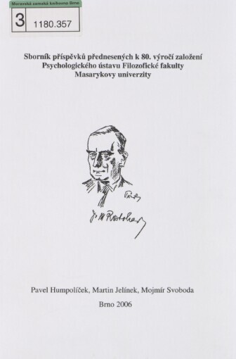 Sborník příspěvků přednesených k 80. výročí založení Psychologického ústavu Filozofické fakulty Masarykovy univerzity: [9. listopad 2006, Brno]