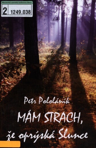 Mám strach, že oprýská Slunce :všední příběh bezvýznamného muže
