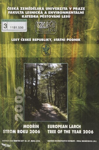 Modřín - strom roku 2006 =: European Larch - Tree of the Year 2006 : sborník recenzovaných referátů : Kostelec nad Černými lesy 26.-27. října 2006