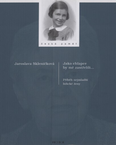 Jako chlapce by mě zastřelili--: příběh nejmladší lidické ženy, Vyd. 1.