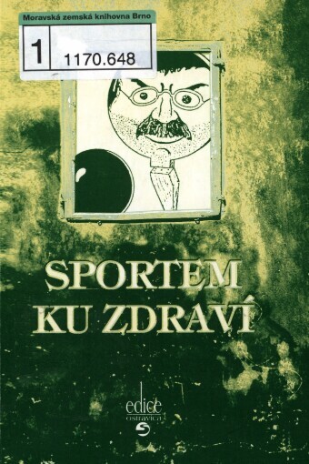 Sportem ku zdraví, aneb, Tělo tuž, vlasti služ