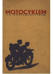 Motocyklem za dobrodružstvím : prázdninový příběh dvou chlapců  (odkaz v elektronickém katalogu)