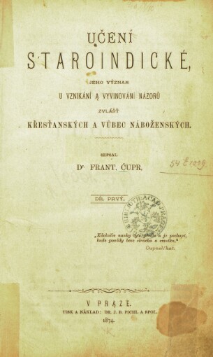 Učení staroindické, jeho význam u vznikání a vyvinování názorů zvlášť křesťanských a vůbec náboženských.Díl prvý