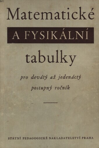 Matematické a fysikální tabulky pro devátý až jedenáctý postupný ročník: pomocná kniha pro všeobecně vzdělávací