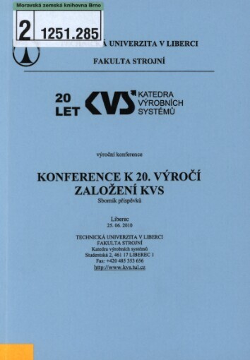 Konference k 20. výročí založení KVS: výroční konference : 20 let KVS - katedra výrobních systémů : sborník příspěvků : Liberec 25.6.2010