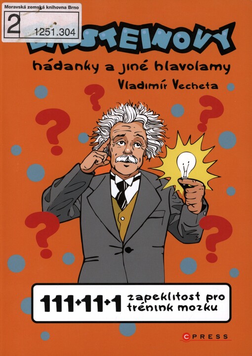 Einsteinovy hádanky a jiné hlavolamy: 111+11+1 zapeklitost pro trénink mozku