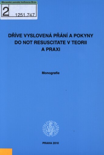 Dříve vyslovená přání a pokyny Do Not Resuscitate v teorii a praxi: monografie