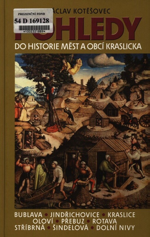 Pohledy do historie měst a obcí Kraslicka: Bublava, Jindřichovice, Kraslice, Oloví, Přebuz, Rotava, Stříbrná, Šindelová, Dolní Nivy