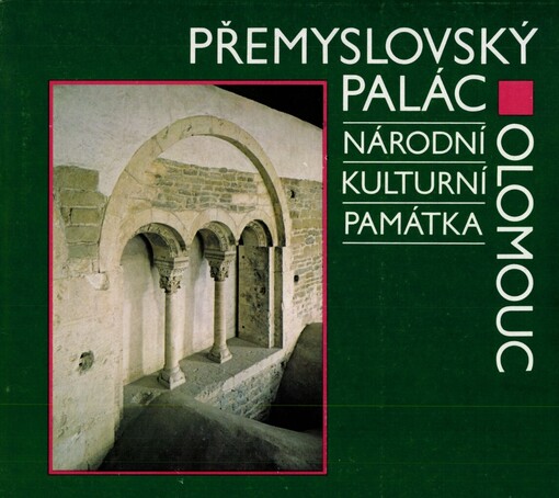 Národní kulturní památka Přemyslovský palác v Olomouci :průvodce