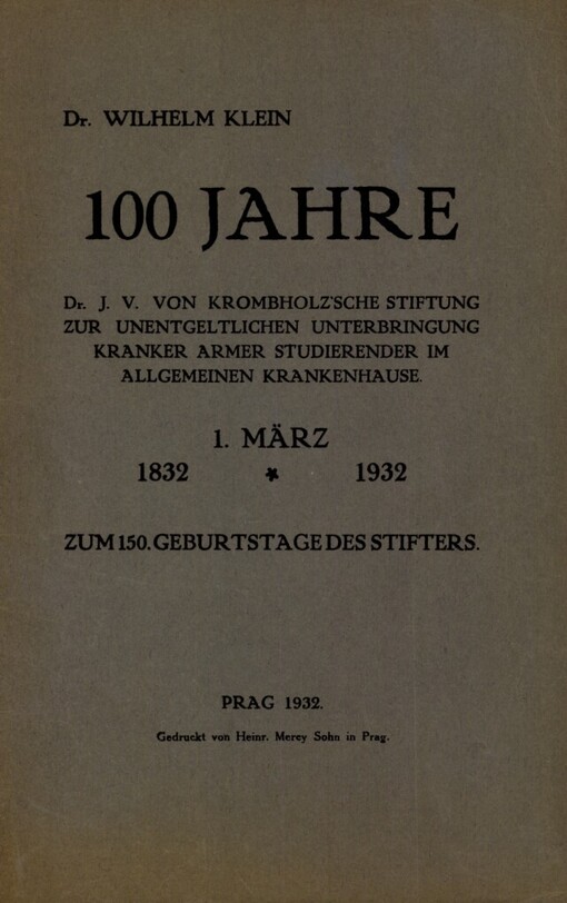 100 Jahre Dr. J.V. von Krombholz'sche Stiftung zur unentgeltlichen Unterbringung kranker armer Studierender im allgemeinen Krankenhause :1. März 1832 bis 1932