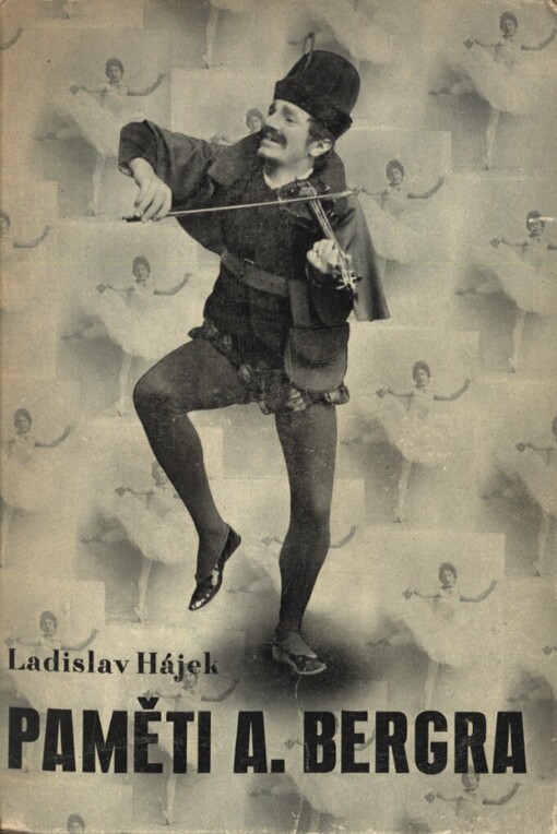 Paměti Augustina Bergra, choreografa a baletního mistra Národního divadla v Praze a několika světových scén