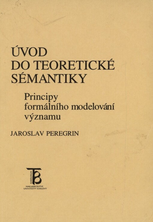 Úvod do teoretické sémantiky: principy formálního modelování významu : [učební text pro posluchače Filozofické fakulty Univerzity Karlovy]