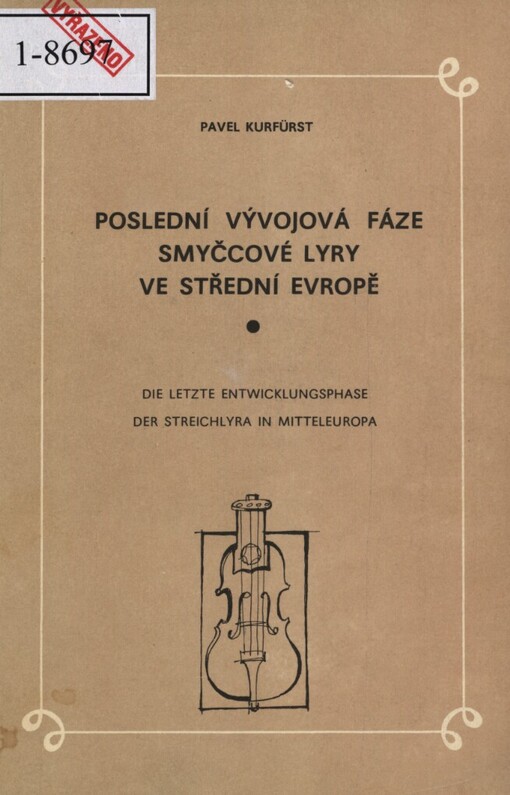 Poslední vývojová fáze smyčcové lyry ve střední Evropě = Die letzte Entwicklungsphase der Streichlyra in Mitteleuropa : Pokus o ideální rekonstrukci zaniklého nástroje lidového hudebního instrumentáře