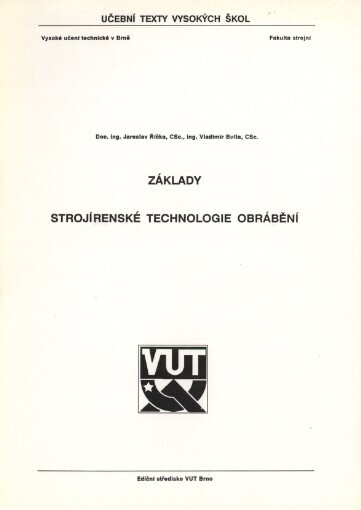 Základy strojírenské technologie obrábění : Určeno pro posl. fak. strojní