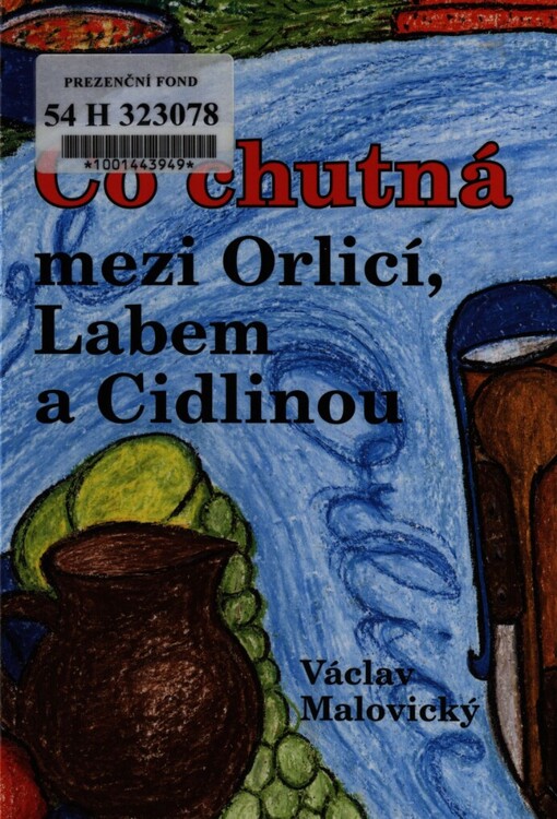 Co chutná mezi Orlicí, Labem a Cidlinou: kulinárně vlastivědné putování krajem plným vody, aneb o kuchyni hradecké, chlumecké, smiřické, novobydžovské, ale také o pardubickém pernikářství, pernštejnských rybnících či Lázních Bohdaneč, ale také o páteru Koniášovi, kyselu, hladké Ančce, zelí či bludičkách