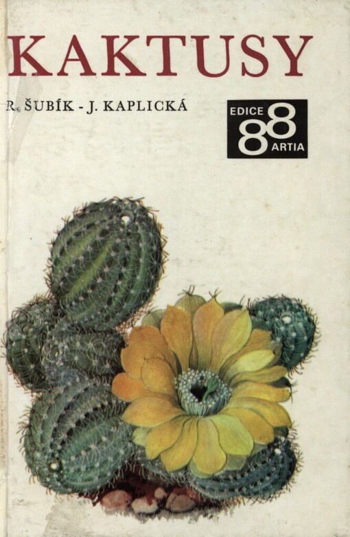 Kaktusy :nejkrásnější kaktusy a sukulenty na 88 + 8 barevných tabulích Jiřiny Kaplické