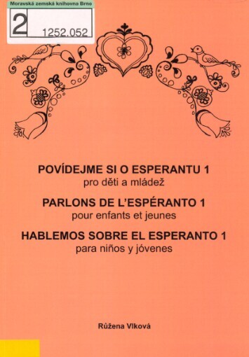 Povídejme si o esperantu: pro děti a mládež, 1, Poupata = [Ni parolu pri Esperanto : por infanoj kaj junularo]. 1, Burĝonoj = Parlons de l'espéranto : pour enfants et jeunes. 1, Bourgeons = Hablemos sobre el esperanto : para niños y jóvenes. 1, Capullos