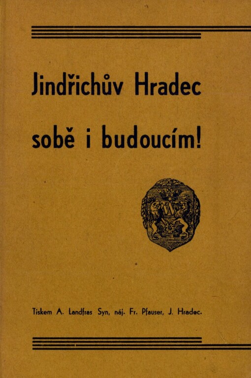 Jindřichův Hradec sobě i budoucím! :[s přednáškou Jana Muka O kulturních potřebách J. Hradce o otázce osvětového domu]