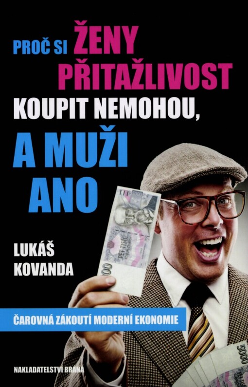 Proč si ženy přitažlivost koupit nemohou, a muži ano :čarovná zákoutí moderní ekonomie