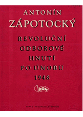 Revoluční odborové hnutí po Únoru 1948  (odkaz v elektronickém katalogu)