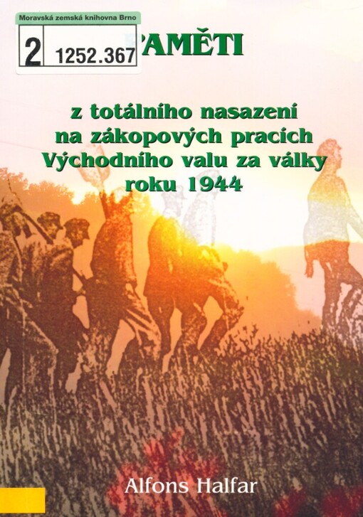 Paměti z totálního nasazení na zákopových pracích Východního valu za války roku 1944