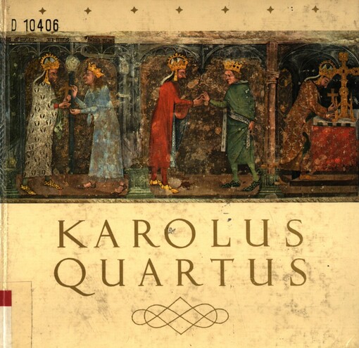 Karolus Quartus: sborník vědeckých prací o době, osobnosti a díle českého krále a římského císaře Karla IV