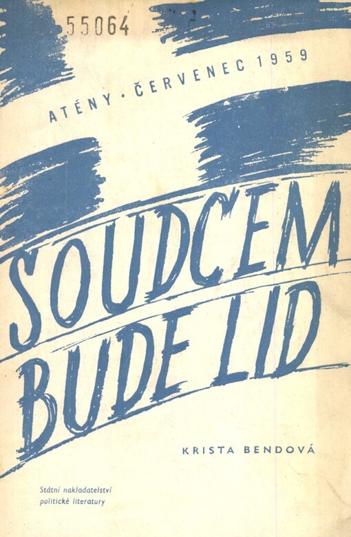 Soudcem bude lid :Atény - červenec 1959 : [Reportáž o] procesu s Manolisem Glezosem a druhy