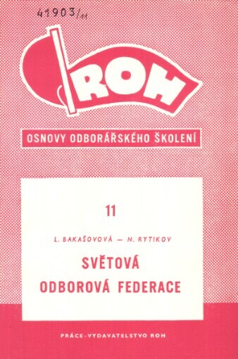 Světová odborová federace :[určeno funkcionářům ROH, učitelům a posl. odborářských šk.]